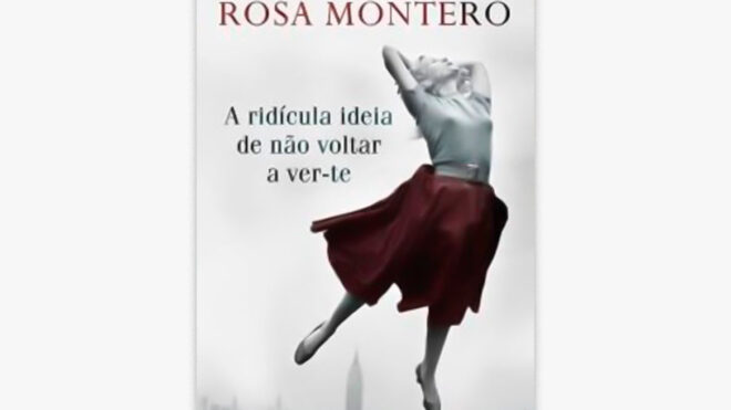 A Ridícula Ideia de Não Voltar a Ver-te, de Rosa Montero